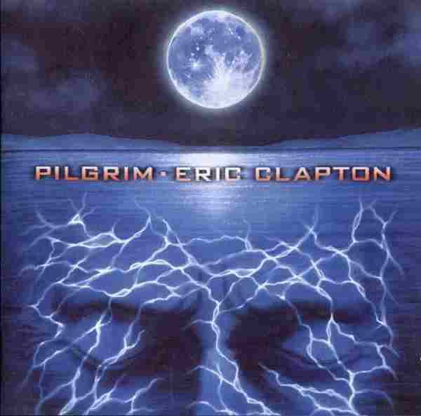 【经典唱片】Eric.Clapton《Pilgrim》1998[FLAC+CUE整轨]